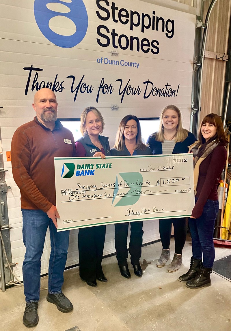 From left to right in the above photo: Padraig Gallagher, Executive Director, Stepping Stones, Stacy Medin, President, Dairy State Bank, Amy Johnson, COO, Dairy State Bank, Lexi Borofka, Teller Supervisor, Dairy State Bank, and Corissa Villeneuve, Assistant Director-Development & Public Relations Stepping Stones present the check supporting Stepping Stone of Dunn County, Wisconsin in January 2025.